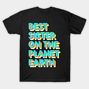 Best sister on the planet earth T-Shirt